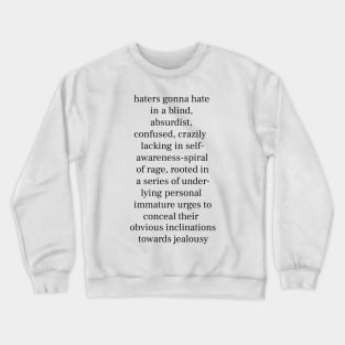 Haters Gonna Hate - Funny Quote - White Lettering Version Crewneck Sweatshirt